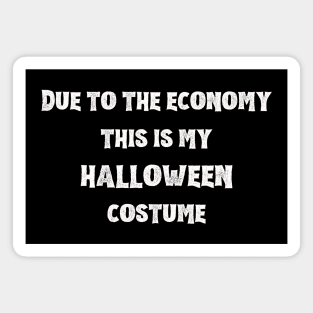 Due To The Economy This Is My Halloween Costume Magnet